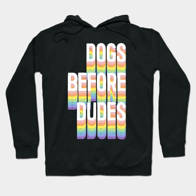 Dogs Before Dudes - Dog Lover Gift Hoodie by DankFutura